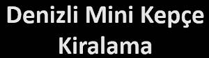 Denizli Mini Kepçe Kiralama